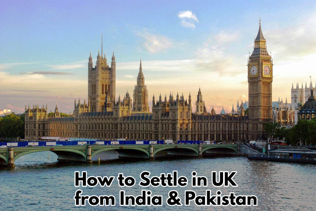 How to Settle in UK from India and Pakistan in 2025 1 How to Settle in UK from India and Pakistan in 2025