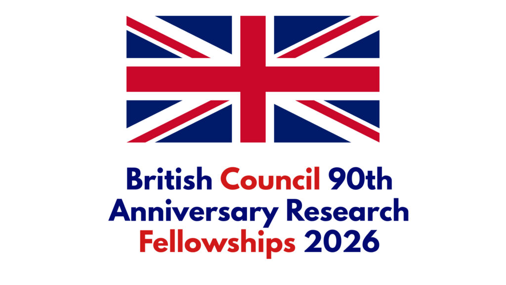 British Council 90th Anniversary Research Fellowships 2026 Fully Funded 1 British Council 90th Anniversary Research Fellowships 2026 Fully Funded