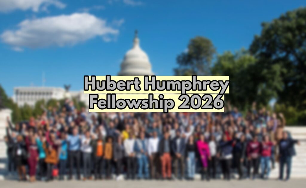 Hubert Humphrey Fellowship 2026 Fully Funded | Fellowships in USA 2026