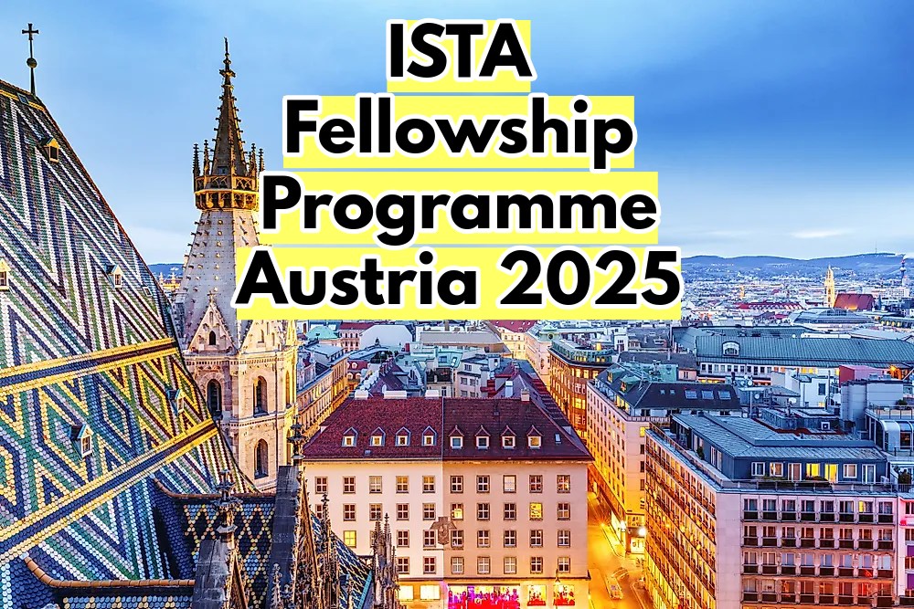 ISTA Fellowship Programme in Austria 2025 (Fully Funded)