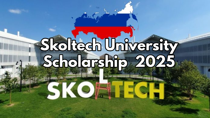 Skoltech University Scholarship in Russia 2025 Fully Funded