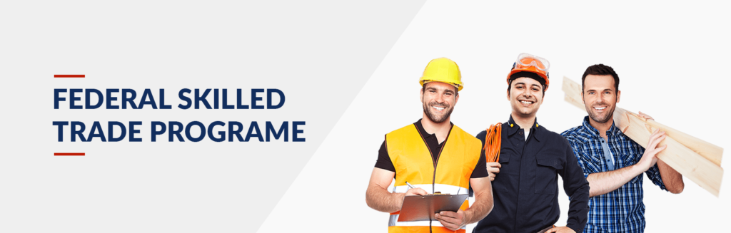 Federal Skilled Trades Program (FSTP) in Canada [Complete Detail]