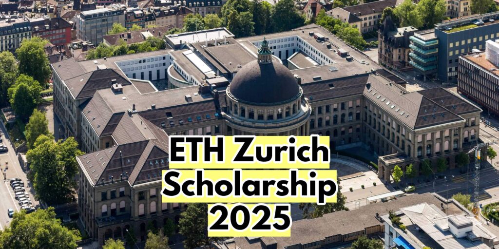 ETH Zurich Scholarship 2025 Fully Funded in Switzerland
