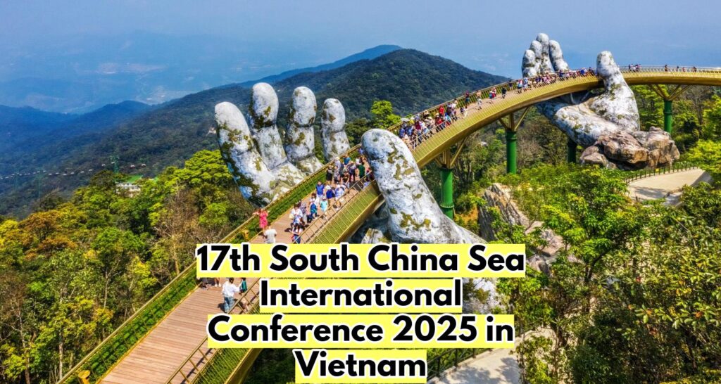 17th South China Sea International Conference 2025 in Vietnam 1 17th South China Sea International Conference 2025 in Vietnam