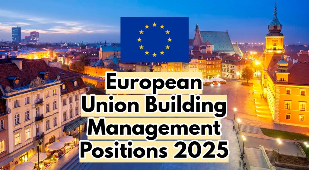 EU Careers by European Union Building Management Positions 2025