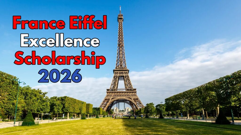 France Eiffel Excellence Scholarship 2026 Fully Funded by French Government