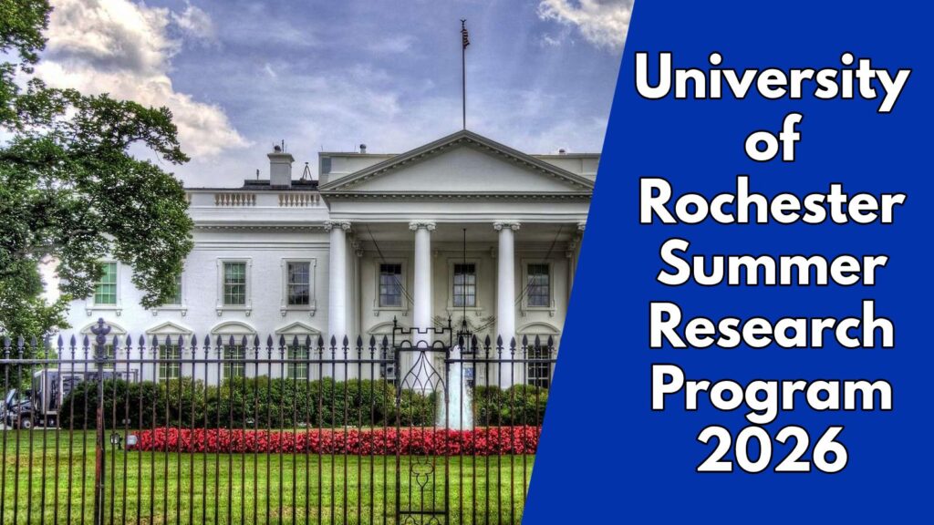 University of Rochester Summer Research Program in USA 2026 Fully Funded 4 University of Rochester Summer Research Program in USA 2026 Fully Funded