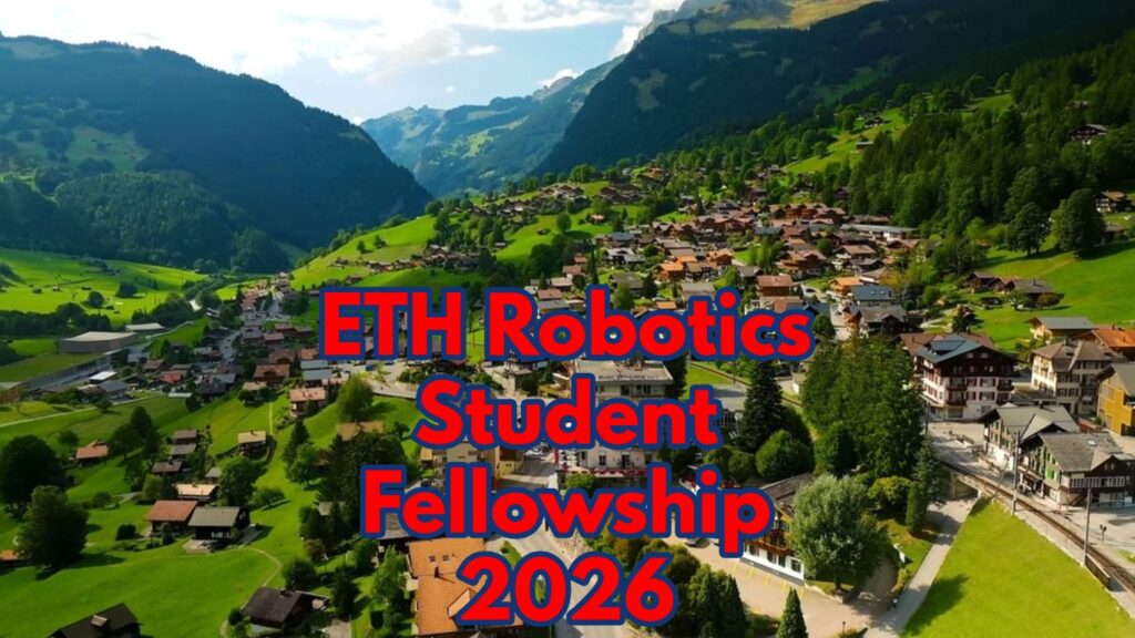 ETH Robotics Student Fellowship in Switzerland Fully Funded 2026