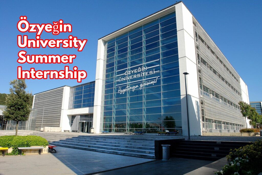 Özyeğin University Summer Internship in Turkey 2026 Fully Funded 1 Özyeğin University Summer Internship in Turkey 2026 Fully Funded